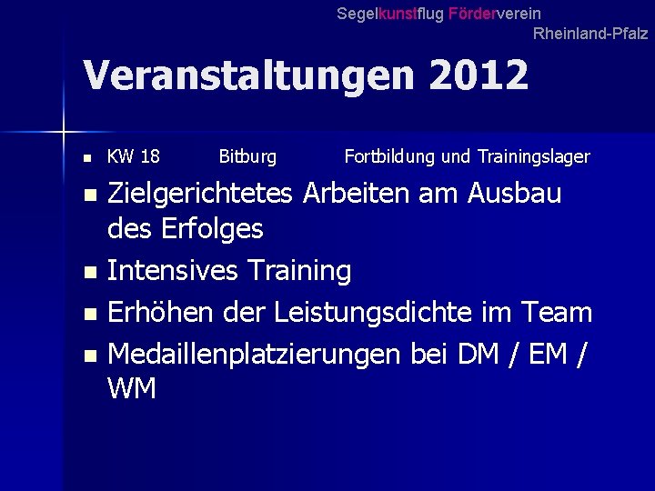Segelkunstflug Förderverein Rheinland-Pfalz Veranstaltungen 2012 n KW 18 Bitburg Fortbildung und Trainingslager Zielgerichtetes Arbeiten