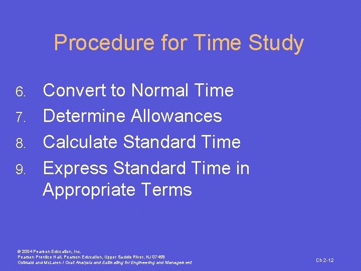 Procedure for Time Study 6. 7. 8. 9. Convert to Normal Time Determine Allowances