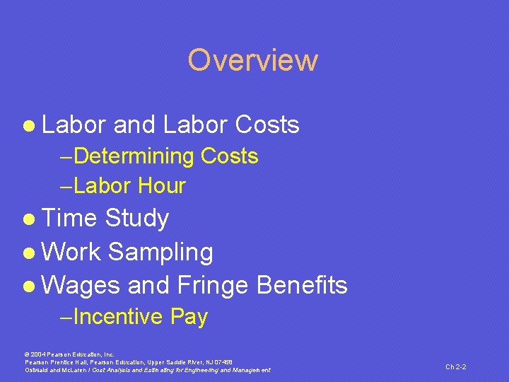 Overview l Labor and Labor Costs -Determining Costs -Labor Hour l Time Study l