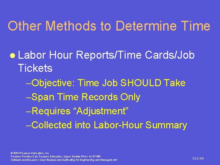 Other Methods to Determine Time l Labor Hour Reports/Time Cards/Job Tickets -Objective: Time Job