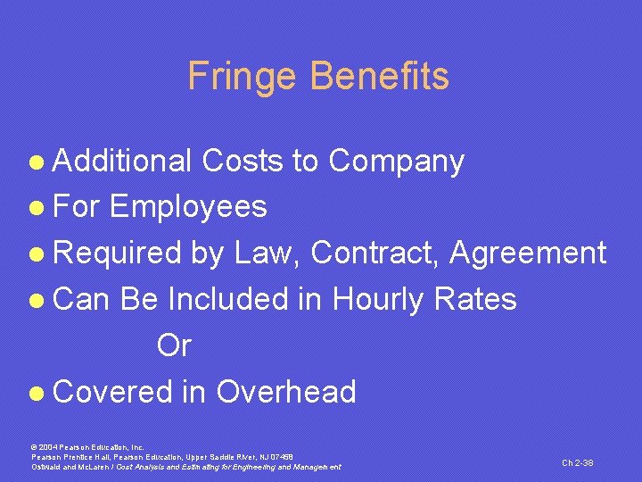 Fringe Benefits l Additional Costs to Company l For Employees l Required by Law,