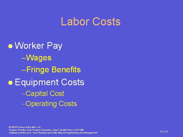 Labor Costs l Worker Pay -Wages -Fringe Benefits l Equipment Costs -Capital Cost -Operating