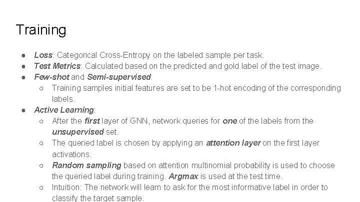 Training ● ● Loss: Categorical Cross-Entropy on the labeled sample per task. Test Metrics: