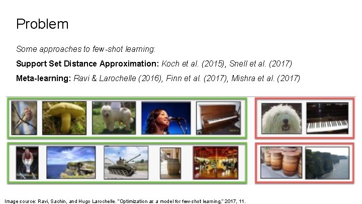 Problem Some approaches to few-shot learning: Support Set Distance Approximation: Koch et al. (2015),