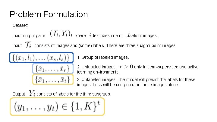 Problem Formulation Dataset: Input-output pairs Input where describes one of sets of images. consists