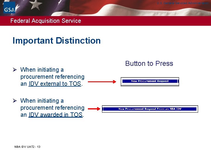 U. S. General Services Administration Federal Acquisition Service Important Distinction Ø When initiating a U. S. General Services Administration Federal Acquisition Service Important Distinction Ø When initiating a