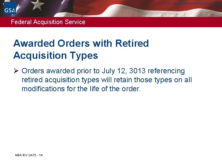 U. S. General Services Administration Federal Acquisition Service Awarded Orders with Retired Acquisition Types U. S. General Services Administration Federal Acquisition Service Awarded Orders with Retired Acquisition Types