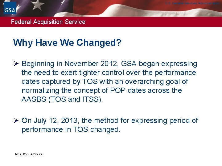U. S. General Services Administration Federal Acquisition Service Why Have We Changed? Ø Beginning U. S. General Services Administration Federal Acquisition Service Why Have We Changed? Ø Beginning