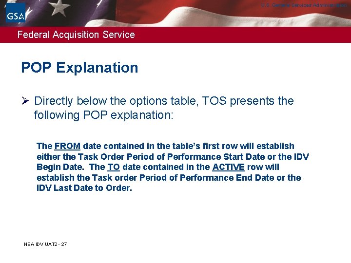 U. S. General Services Administration Federal Acquisition Service POP Explanation Ø Directly below the U. S. General Services Administration Federal Acquisition Service POP Explanation Ø Directly below the