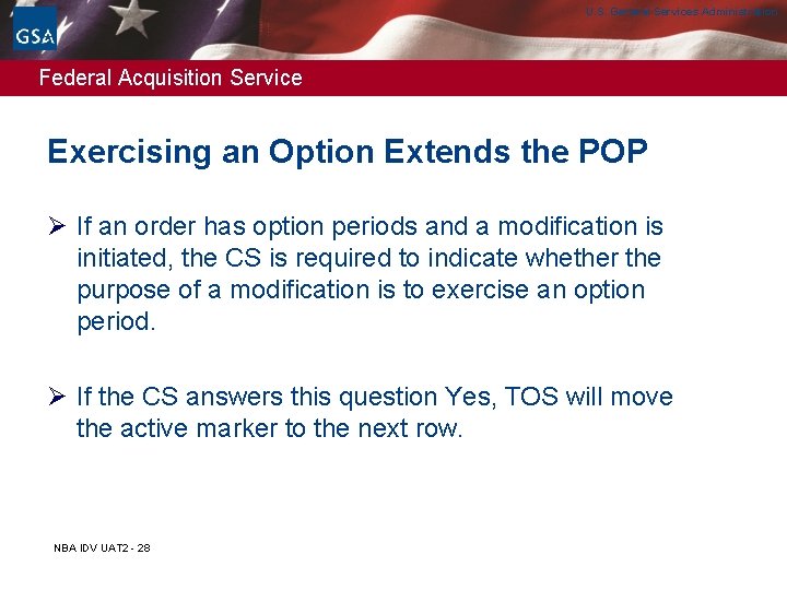 U. S. General Services Administration Federal Acquisition Service Exercising an Option Extends the POP U. S. General Services Administration Federal Acquisition Service Exercising an Option Extends the POP