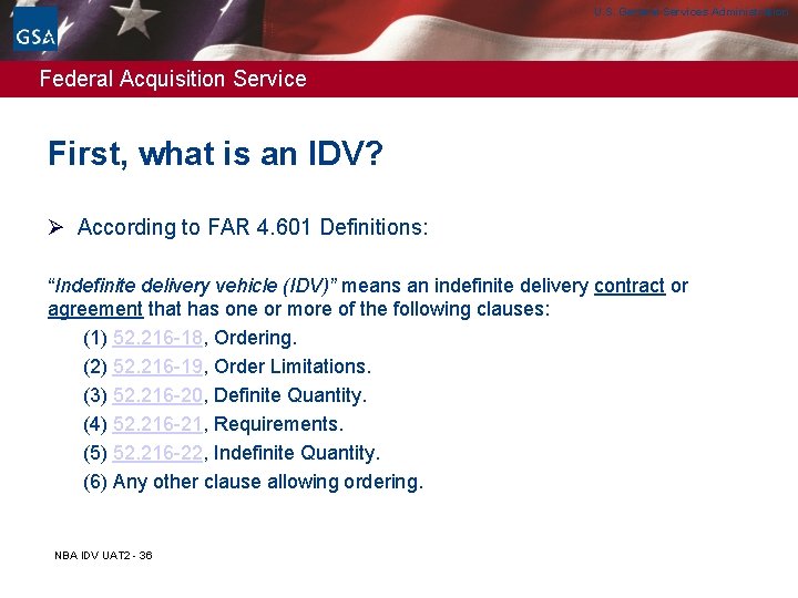 U. S. General Services Administration Federal Acquisition Service First, what is an IDV? Ø U. S. General Services Administration Federal Acquisition Service First, what is an IDV? Ø