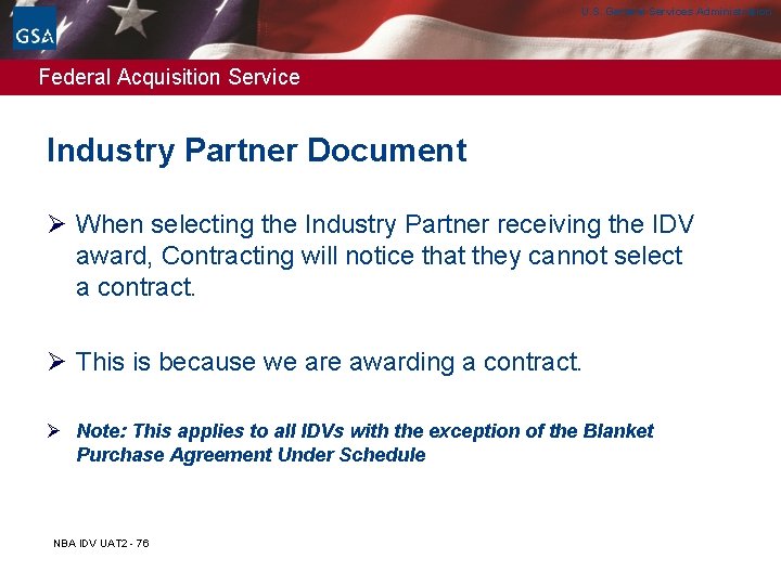 U. S. General Services Administration Federal Acquisition Service Industry Partner Document Ø When selecting U. S. General Services Administration Federal Acquisition Service Industry Partner Document Ø When selecting