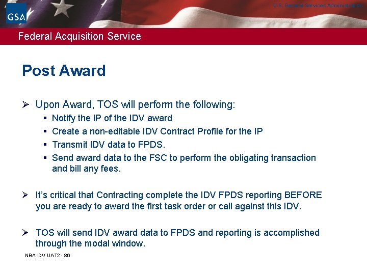 U. S. General Services Administration Federal Acquisition Service Post Award Ø Upon Award, TOS U. S. General Services Administration Federal Acquisition Service Post Award Ø Upon Award, TOS