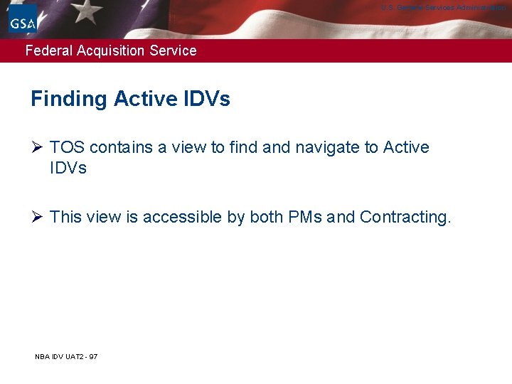 U. S. General Services Administration Federal Acquisition Service Finding Active IDVs Ø TOS contains U. S. General Services Administration Federal Acquisition Service Finding Active IDVs Ø TOS contains