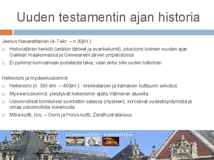 Uuden testamentin ajan historia Jeesus Nasaretilainen (4 -7 ekr. – n. 30 j. Kr.