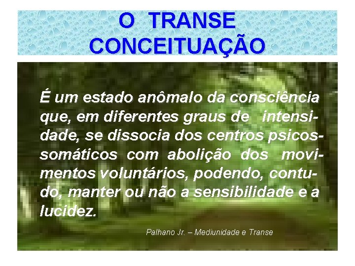 O TRANSE CONCEITUAÇÃO É um estado anômalo da consciência que, em diferentes graus de