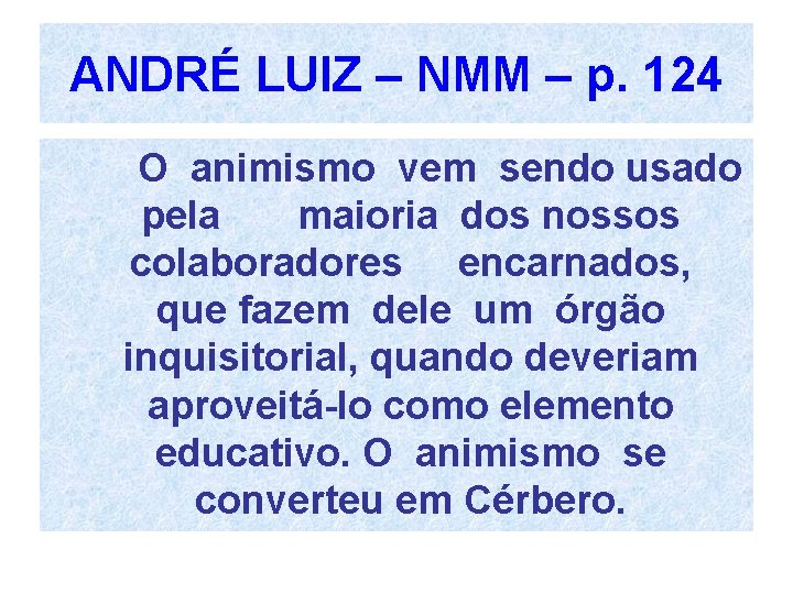 ANDRÉ LUIZ – NMM – p. 124 O animismo vem sendo usado pela maioria