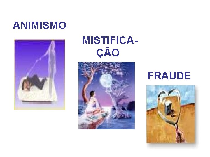 ANIMISMO MISTIFICAÇÃO FRAUDE 