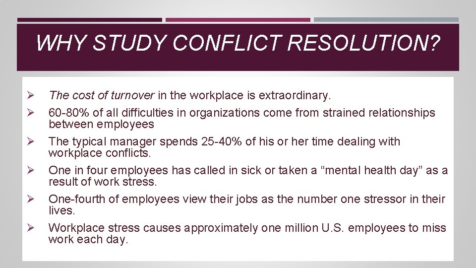 WHY STUDY CONFLICT RESOLUTION? Ø Ø Ø The cost of turnover in the workplace WHY STUDY CONFLICT RESOLUTION? Ø Ø Ø The cost of turnover in the workplace