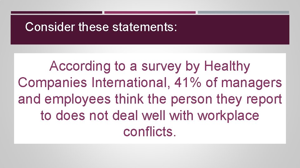 Consider these statements: According to a survey by Healthy Companies International, 41% of managers Consider these statements: According to a survey by Healthy Companies International, 41% of managers