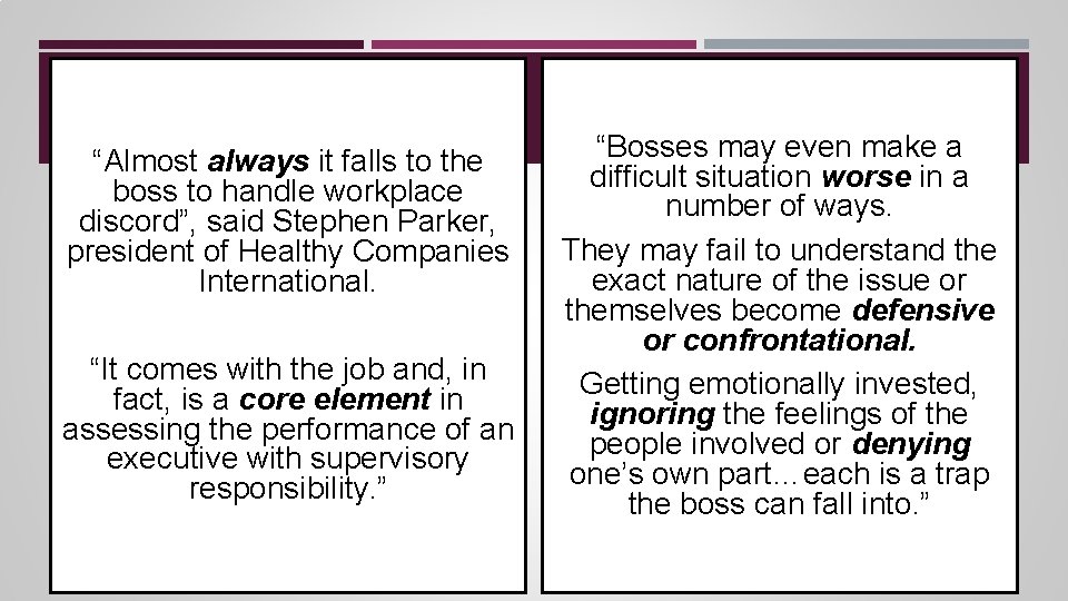 “Almost always it falls to the boss to handle workplace discord”, said Stephen Parker, “Almost always it falls to the boss to handle workplace discord”, said Stephen Parker,