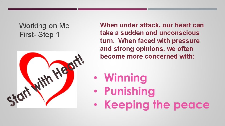 Working on Me First- Step 1 When under attack, our heart can take a Working on Me First- Step 1 When under attack, our heart can take a