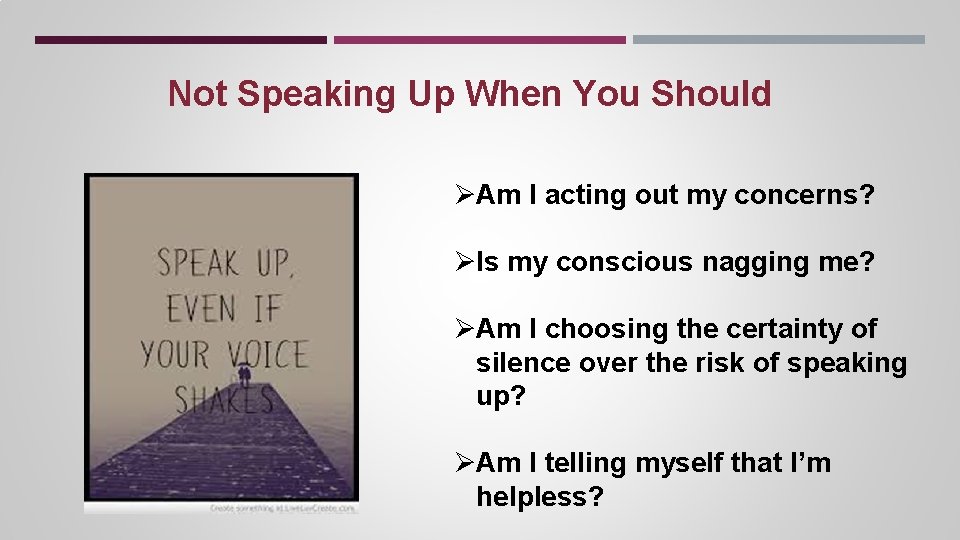 Not Speaking Up When You Should ØAm I acting out my concerns? ØIs my Not Speaking Up When You Should ØAm I acting out my concerns? ØIs my