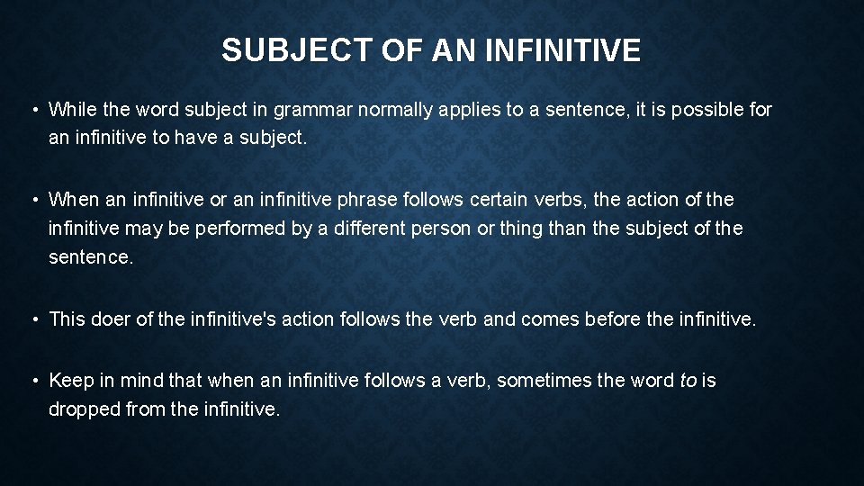 SUBJECT OF AN INFINITIVE • While the word subject in grammar normally applies to