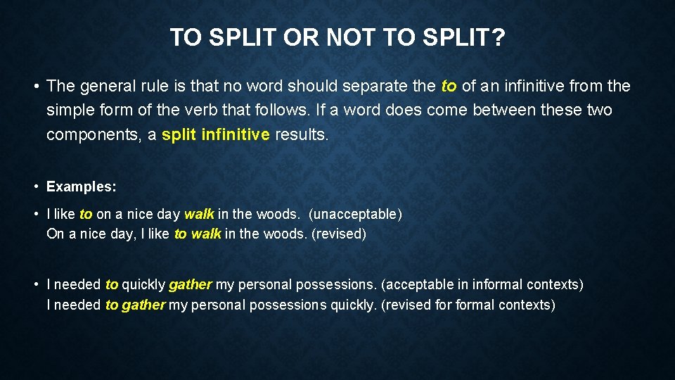TO SPLIT OR NOT TO SPLIT? • The general rule is that no word