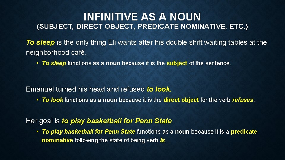 INFINITIVE AS A NOUN (SUBJECT, DIRECT OBJECT, PREDICATE NOMINATIVE, ETC. ) To sleep is