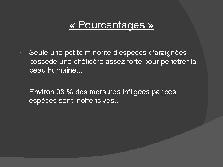  « Pourcentages » Seule une petite minorité d'espèces d'araignées possède une chélicère assez