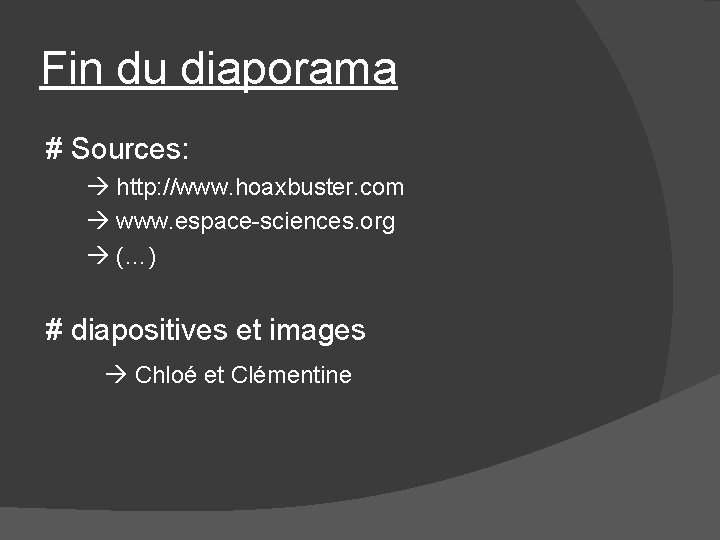 Fin du diaporama # Sources: http: //www. hoaxbuster. com www. espace-sciences. org (…) #