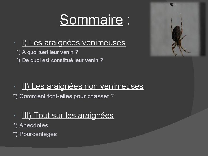 Sommaire : I) Les araignées venimeuses *) A quoi sert leur venin ? *)