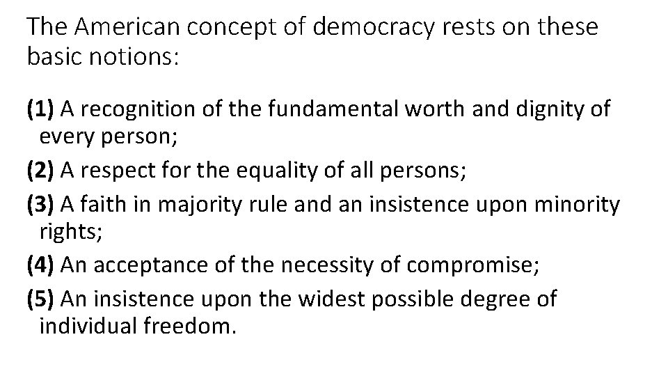 The American concept of democracy rests on these basic notions: (1) A recognition of