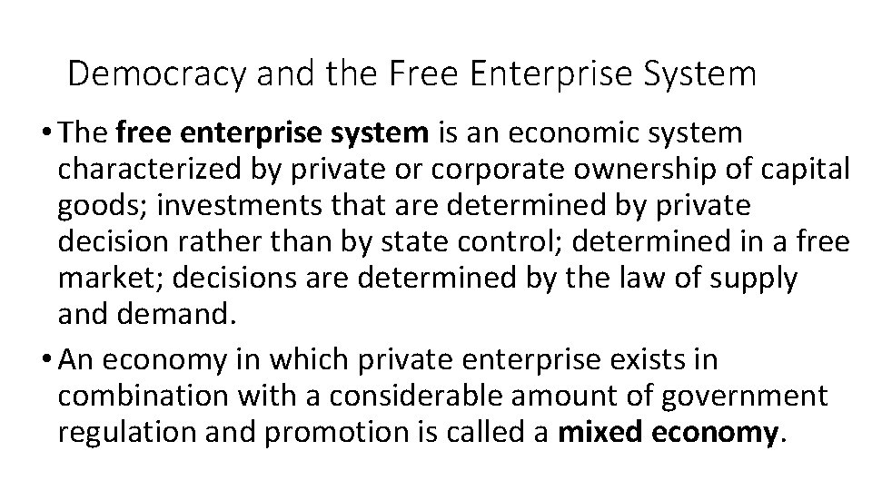 Democracy and the Free Enterprise System • The free enterprise system is an economic