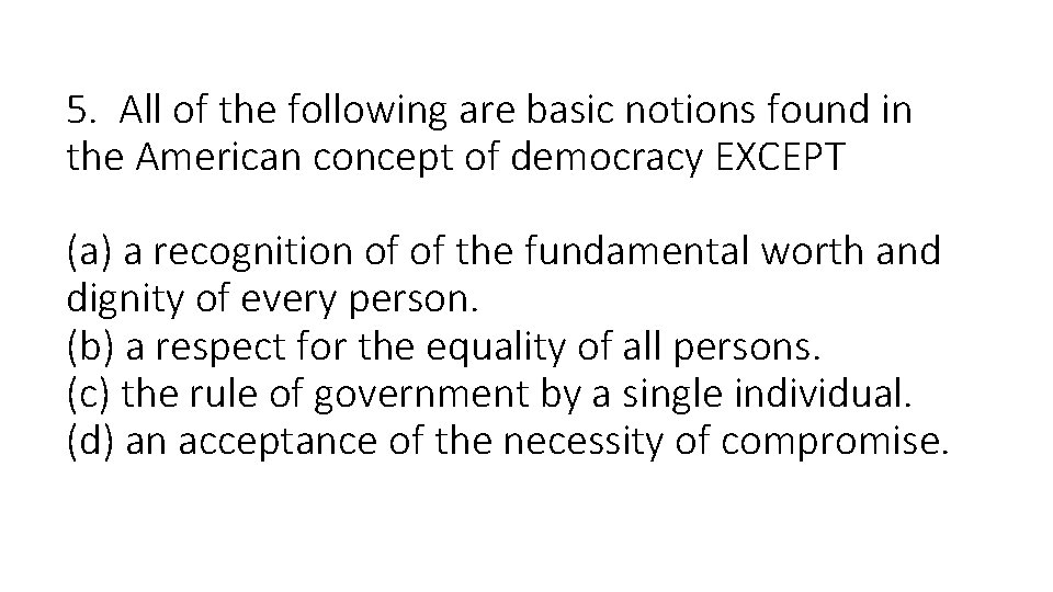 5. All of the following are basic notions found in the American concept of