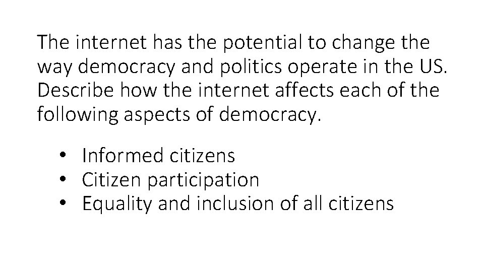 The internet has the potential to change the way democracy and politics operate in