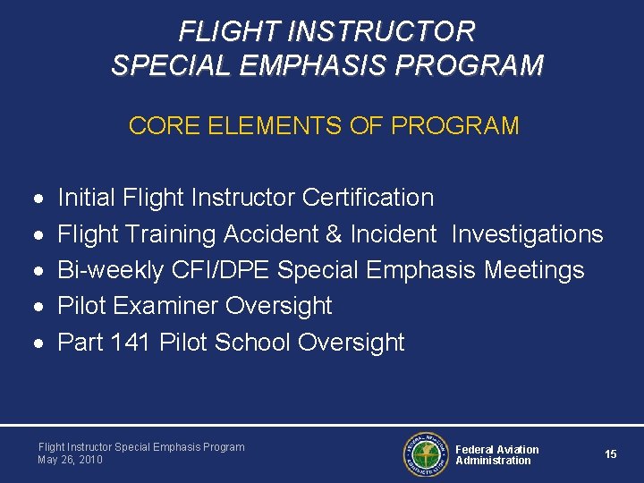 FLIGHT INSTRUCTOR SPECIAL EMPHASIS PROGRAM CORE ELEMENTS OF PROGRAM · · · Initial Flight FLIGHT INSTRUCTOR SPECIAL EMPHASIS PROGRAM CORE ELEMENTS OF PROGRAM · · · Initial Flight