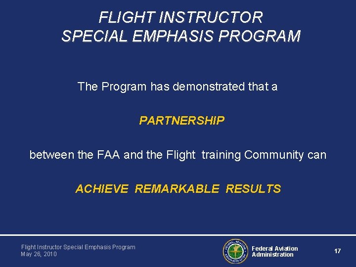 FLIGHT INSTRUCTOR SPECIAL EMPHASIS PROGRAM The Program has demonstrated that a PARTNERSHIP between the FLIGHT INSTRUCTOR SPECIAL EMPHASIS PROGRAM The Program has demonstrated that a PARTNERSHIP between the