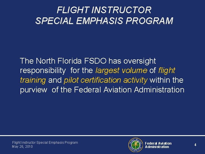 FLIGHT INSTRUCTOR SPECIAL EMPHASIS PROGRAM The North Florida FSDO has oversight responsibility for the