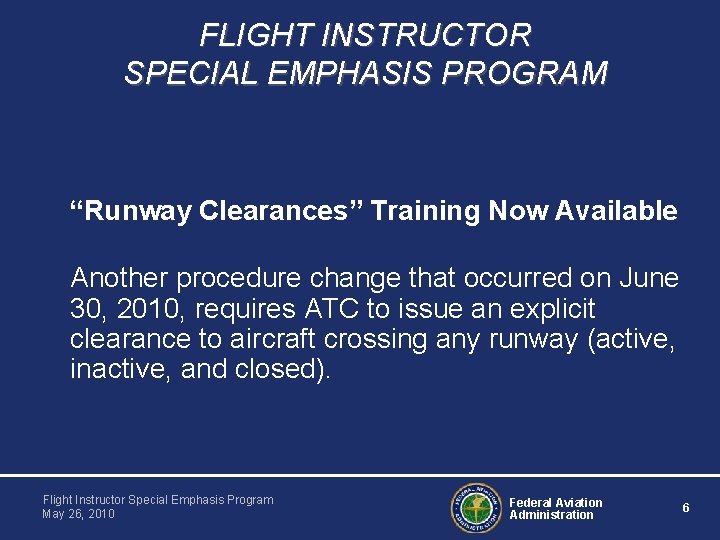 FLIGHT INSTRUCTOR SPECIAL EMPHASIS PROGRAM “Runway Clearances” Training Now Available Another procedure change that