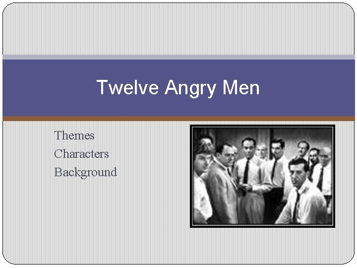 Twelve Angry Men Themes Characters Background 