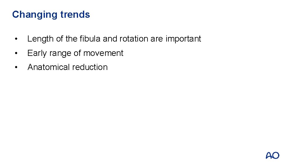 Changing trends • Length of the fibula and rotation are important • Early range