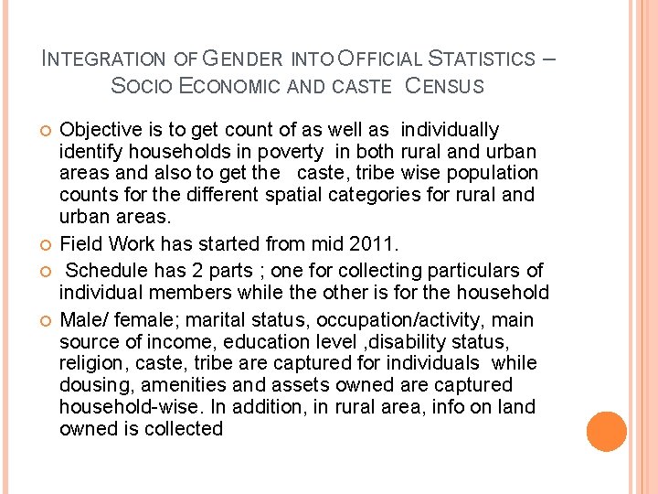 INTEGRATION OF GENDER INTO OFFICIAL STATISTICS – SOCIO ECONOMIC AND CASTE CENSUS Objective is