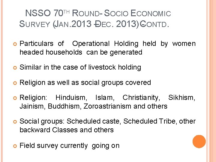 NSSO 70 TH ROUND- SOCIO ECONOMIC SURVEY (JAN. 2013 – DEC. 2013) - CONTD.