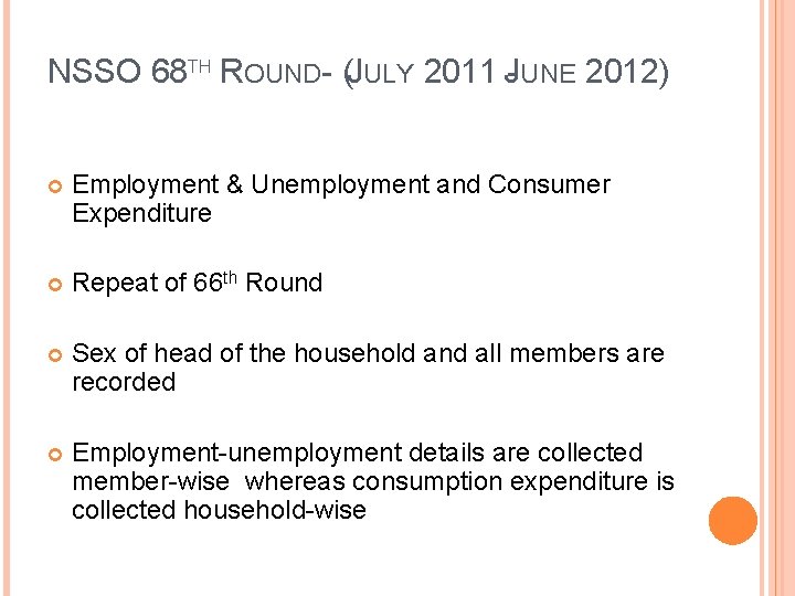 NSSO 68 TH ROUND- (JULY 2011 - JUNE 2012) Employment & Unemployment and Consumer