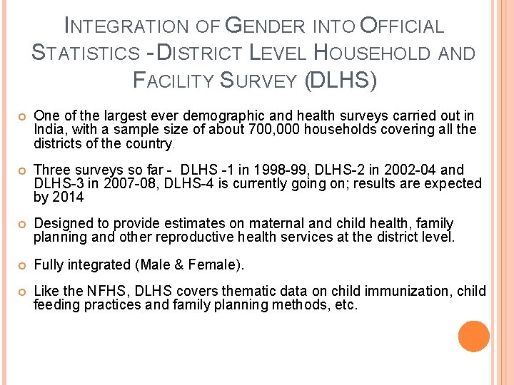 INTEGRATION OF GENDER INTO OFFICIAL STATISTICS - DISTRICT LEVEL HOUSEHOLD AND FACILITY SURVEY (DLHS)