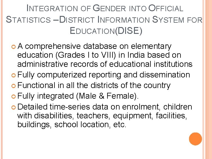 INTEGRATION OF GENDER INTO OFFICIAL STATISTICS – DISTRICT INFORMATION SYSTEM FOR EDUCATION(DISE) A comprehensive