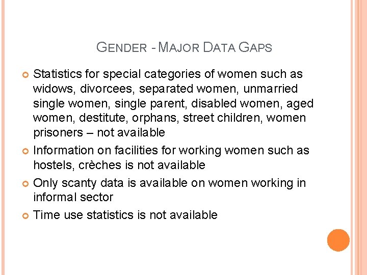 GENDER - MAJOR DATA GAPS Statistics for special categories of women such as widows,
