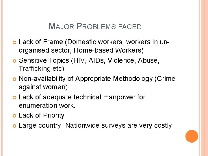 MAJOR PROBLEMS FACED Lack of Frame (Domestic workers, workers in unorganised sector, Home-based Workers)